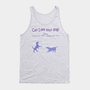 Can I Pet Your Dog? Tank Top